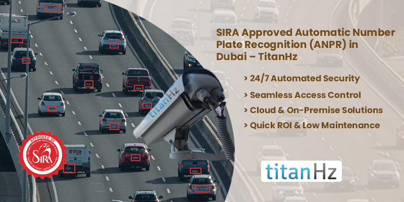 SIRA Approved Automatic Number Plate Recognition (ANPR) system in Dubai by TitanHz for enhanced security and compliance.