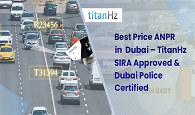 TitanHz ANPR Camera – SIRA Approved & Dubai Police Certified for Reliable Number Plate Recognition in Dubai