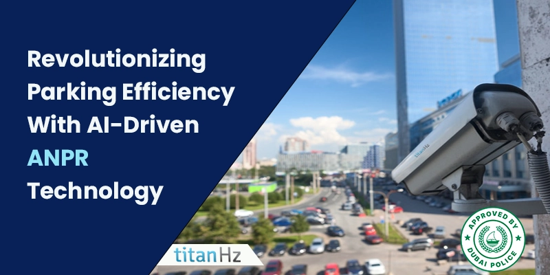 TitanHz ANPR Parking System – Smart, Secure Vehicle Access Control and Real-Time Monitoring for Parking Management